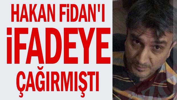 Hakan Fidan'ı ifadeye çağırmıştı!