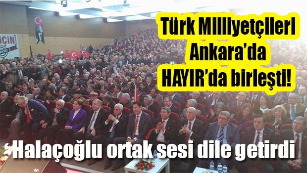 Türk Milliyetçileri Ankara'da HAYIR'da birleşti!