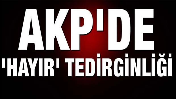 AK Parti'de hayır tedirginliği!