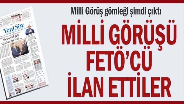 Milli Görüşü FETÖcü ilan ettiler!