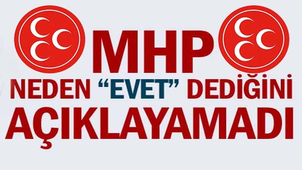 MHP neden 'evet' dediğini açıklayamadı