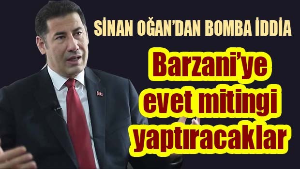 'Barzani'ye evet mitingi yaptıracaklar'