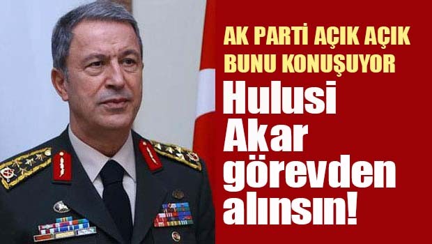 'Hulusi Akar görevden alınsın!'