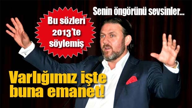 Varlığımız işte buna emanet!