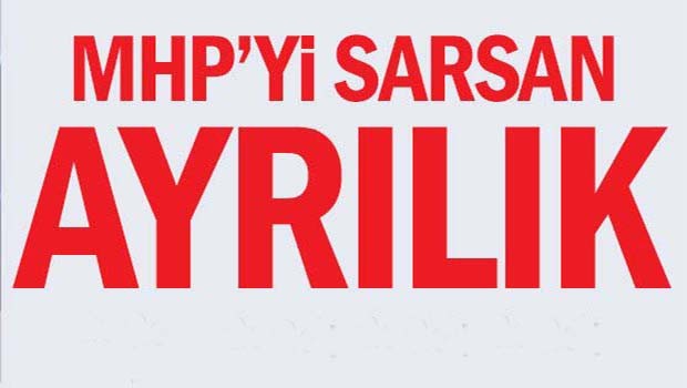 MHP'yi sarsan ayrılık!