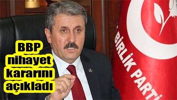 BBP nihayet kararını açıkladı!