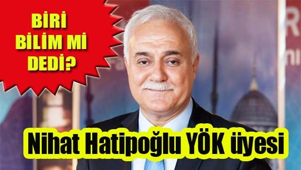 Nihat Hatipoğlu YÖK üyesi!