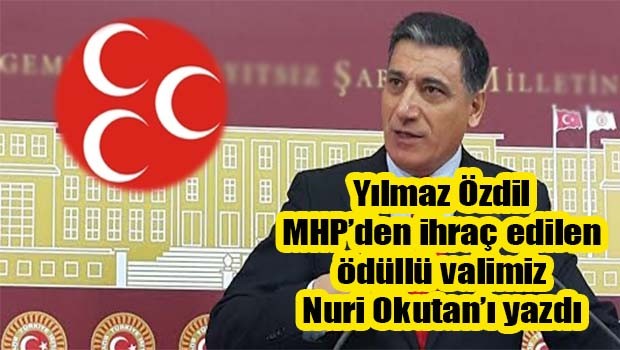 Yılmaz Özdil MHP'den ihraç edilen Nuri Okutan'ı yazdı!