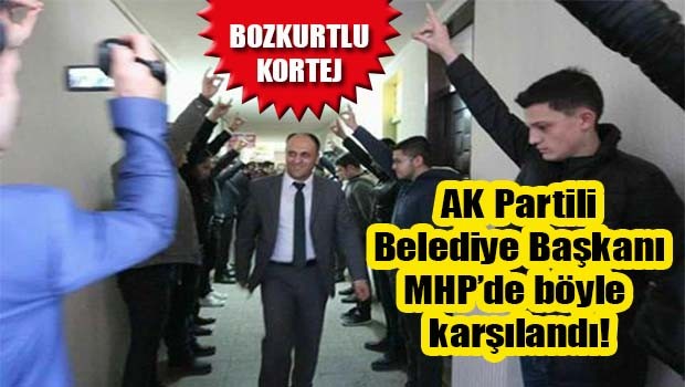 AK Parti Belediye Başkanına 'bozkurtlu' kortej!