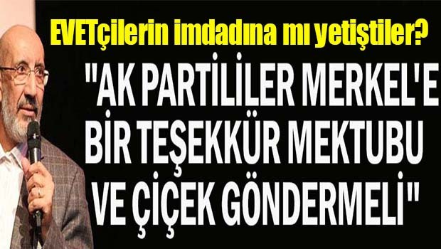 Evetçilerin imdadına Merkel ve Hollanda mı yetişti?