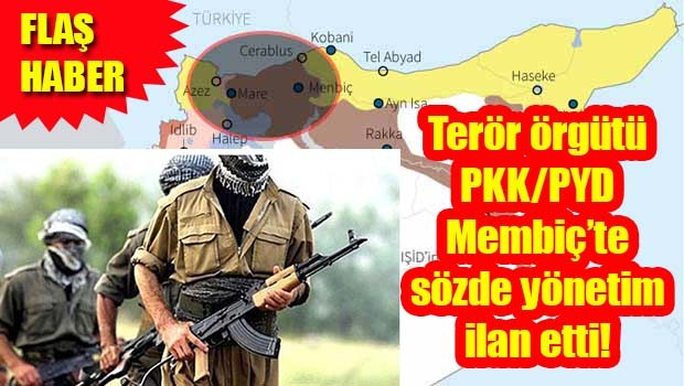 PKK/PYD Membiç'te sözde yönetim ilan etti!