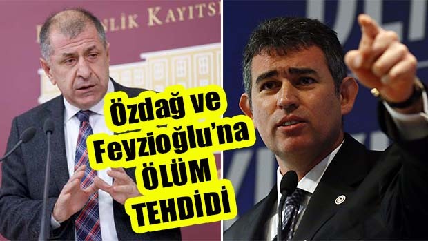 Özdağ ve Feyzioğlu'na ölüm tehdidi!