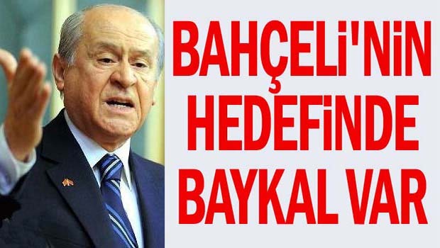 Bahçeli'nin hedefinde Baykal var!