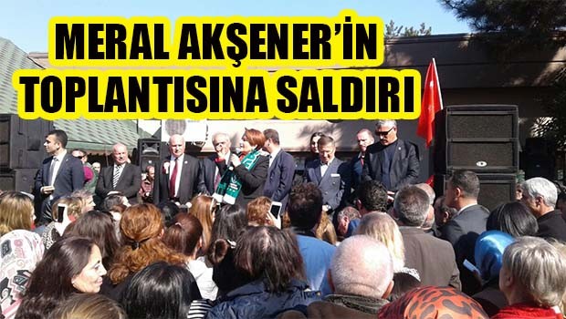 Meral Akşener'in toplantısına saldırı!