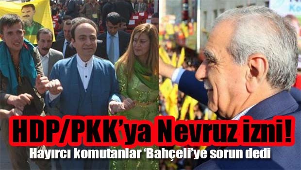 HDP/PKK'ya Nevruz izni!