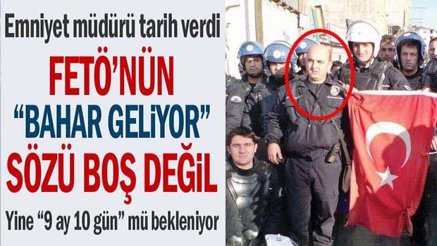 FETÖ'nün 'bahar geliyor' sözü boş değil