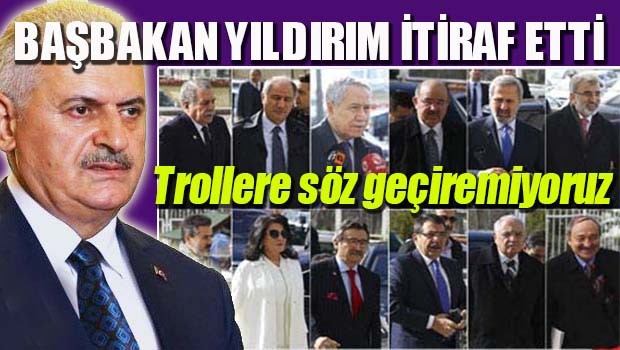 Başbakan Yıldırım itiraf etti, 'Söz geçiremiyoruz'