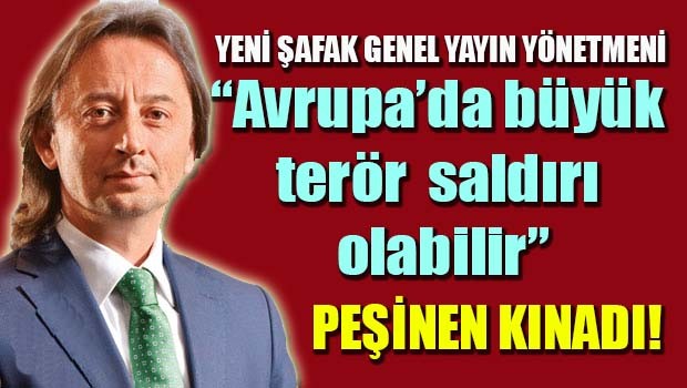 'Yakında Avrupa'da çok büyük bir terör saldırısı olabilir'