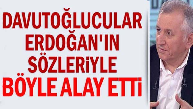Davutoğlucu medya Erdoğan'ın sözleriyle dalga geçti!