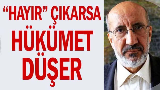 Hayır çıkarsa Hükümet düşer!