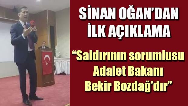 Oğan, 'Saldırının sorumlusu Bekir Bozdağ'dır"