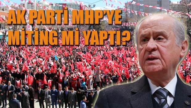 AK Parti MHP'ye miting mi yaptı?