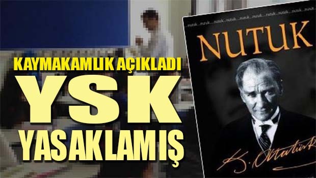 NUTUK'U YSK YASAKLAMIŞ!