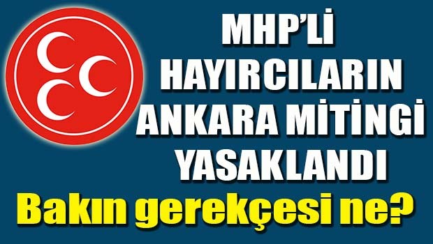 Bahçeli yanlıları saldırabilir diye ülkücülerin 'hayır' mitingi yasaklandı