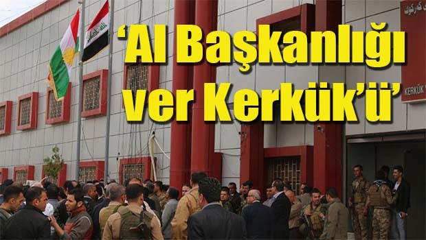 'Al Başkanlığı ver Kerkük'ü'