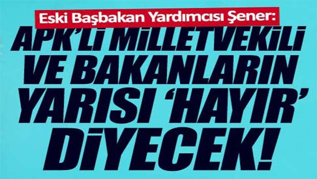 AKP'li vekil ve Bakanların yarısı HAYIR diyecek!