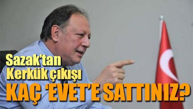 Sazak'tan Kerkük çıkışı! Kaç 'evet'e sattınız?