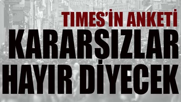 Times'in anketi! Kararsızlar 'hayır'a kayıyor