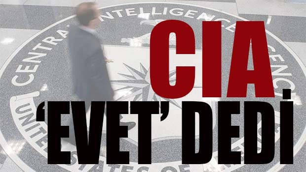 CIA 'EVET' DEDİ!