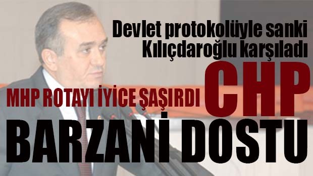 MHP rotayı iyice şaşırdı, CHP'yi Barzani 'dostu' ilan etti!