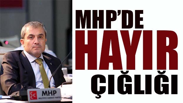 MHP'li meclis üyesi 'Hayır diye haykırmak istiyorum...'