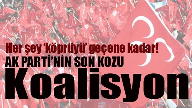 AK Parti'nin son kozu 'KOALİSYON'
