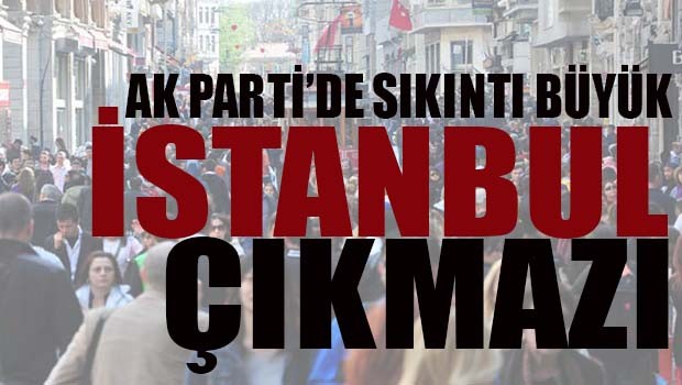 Referanduma günler kala AK Parti'de İstanbul sıkıntısı!