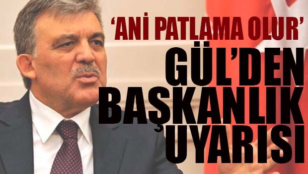 Abdullah Gül'den 'Başkanlık' uyarısı!