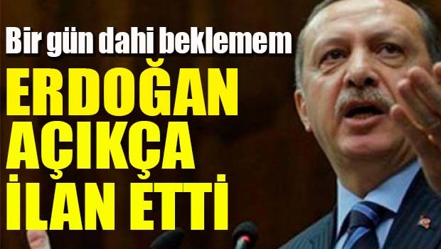 Erdoğan açıkça ilan etti