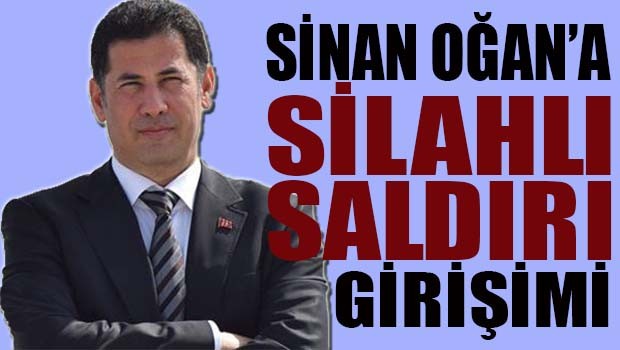 Sinan Oğan'a silahlı saldırı girişimi!