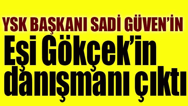 YSK Başkanı'nın eşi Melih Gökçek'in danışmanı çıktı!