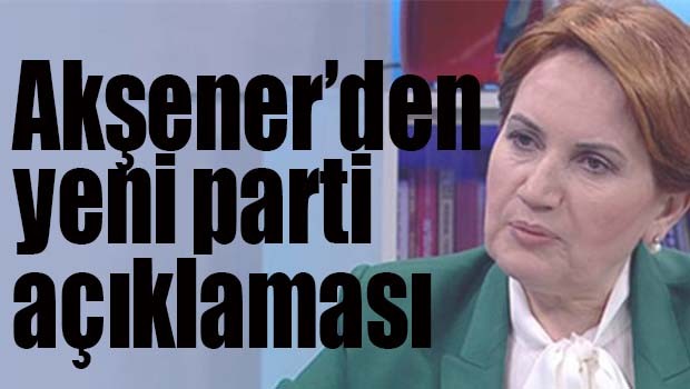 AKŞENER'DEN YENİ PARTİ AÇIKLAMASI