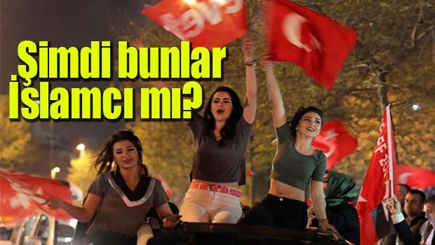 ŞİMDİ BUNLAR İSLAMCI MI?