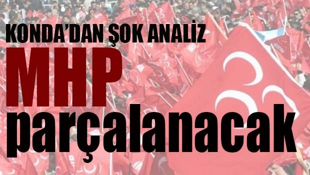 ŞOK ANALİZ... MHP PARÇALANACAK!