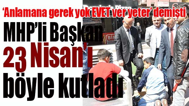 MHP'li Başkan 23 Nisan'ı çocuğa ayakkabı boyatarak kutladı