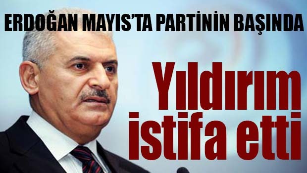 BİNALİ YILDIRIM İSTİFA ETTİ!