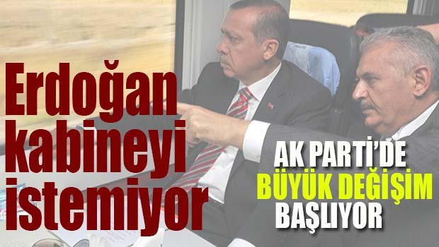ERDOĞAN MEVCUT KABİNEYİ İSTEMİYOR!