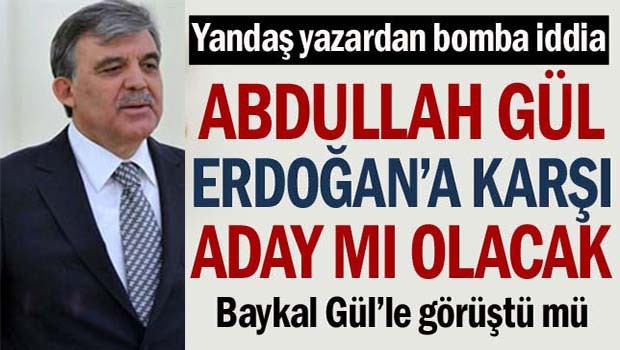Abdullah Gül, Erdoğan'a karşı aday mı olacak?