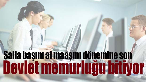 DEVLET MEMURLUĞU BİTİYOR!