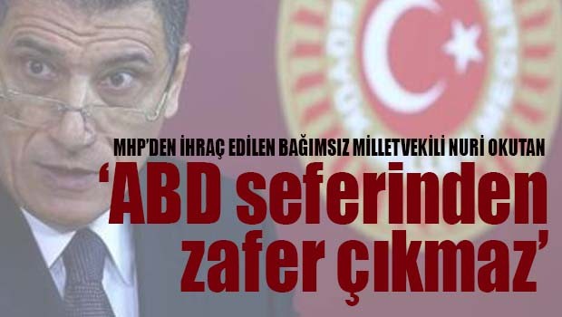 NURİ OKUTAN, 'ABD SEFERİNDEN ZAFER ÇIKMAZ'